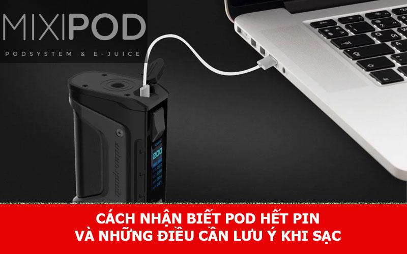 Làm sao để biết pod đầy pin? Cách sạc pin pod nhanh chuẩn bền